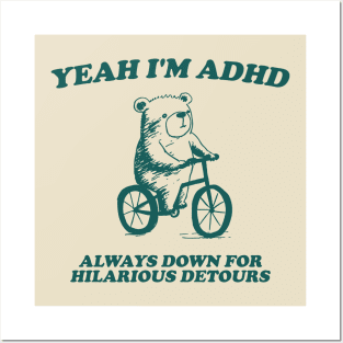 yeah I'm ADHD always down for hilarious detours Unisex Posters and Art